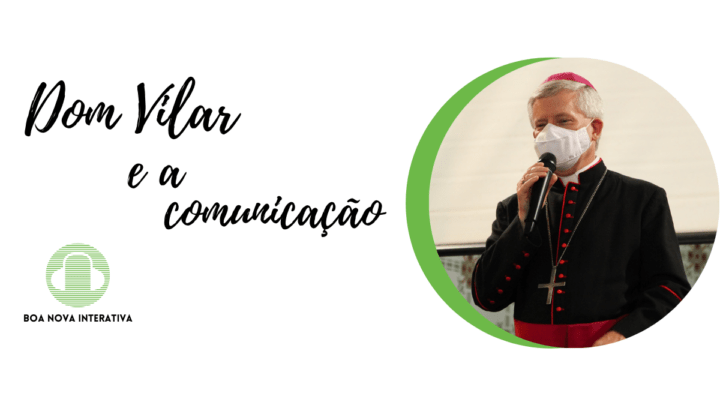 Dom Vilar Fala Sobre a Comunicação