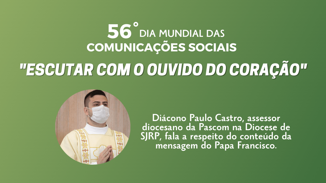 Diácono Paulo Castro explica a mensagem do Papa Francisco para o 56° Dia Mundial das Comunicações Sociais Diácono Paulo Castro explica a mensagem do Papa Francisco para o 56° Dia Mundial das Comunicações Sociais