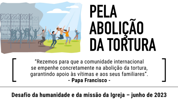 Pela abolição da tortura – O Vídeo do Papa 6 – Junho de 2023